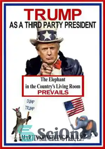 دانلود کتاب Trump As Third Party President The Elephant in the Country’s Living Room Prevails ترامپ به عنوان 