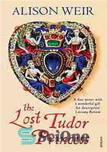 دانلود کتاب The Lost Tudor Princess: A Life of Margaret Douglass, Countess of Lennox – شاهزاده خانم تودور گمشده: زندگی...