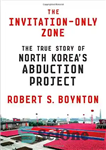 دانلود کتاب The Invitation-Only Zone: True Story of North Korea’s Abduction Project منطقه فقط دعوت: داستان واقعی پروژه... 