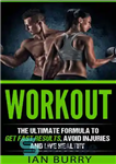 دانلود کتاب Workout: The Ultimate Formula to Get Fast Results, Avoid Injuries and Eat Healthy – تمرین: فرمول نهایی برای...