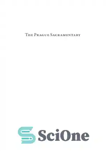 دانلود کتاب The Prague Sacramentary: Culture, Religion, and Politics in Late Eighth-Century Bavaria – آیین پراگ: فرهنگ، دین و سیاست...