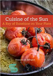 دانلود کتاب Cuisine of the sun : a ray of sunshine on your plate – آشپزی خورشید: یک پرتو آفتاب...