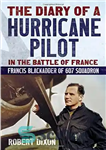 دانلود کتاب The diary of a Hurricane pilot in the Battle of France : Francis Blackadder of 607 Squadron –...