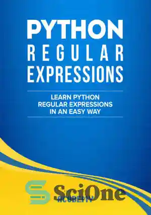 دانلود کتاب Python: Learn Python Regular Expressions FAST! : The Ultimate Crash Course to Learning the Basics of Python Regular...