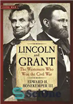 دانلود کتاب Lincoln and Grant: The Westerners Who Won the Civil War – لینکلن و گرانت: غربی هایی که در...