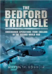 دانلود کتاب The Bedford Triangle: Undercover Operations from England in the Second World War – مثلث بدفورد: عملیات مخفیانه از...