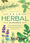دانلود کتاب Llewellyn’s Herbal Almanac 2016 Herbal Almanac: Herbs for Growing & Gathering, Cooking & Crafts, Health & Beauty, History,...