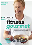 دانلود کتاب Soulmate food fitness gourmet : deliciouse recipes for peak performance at any level – غذای تناسب اندام Soulmate:...