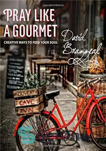 دانلود کتاب Pray Like a Gourmet: Creative Ways to Feed Your Soul (Active Prayer) – مانند یک لذیذ دعا کنید:...