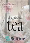 دانلود کتاب Taking Time for Tea: 15 Seasonal Tea Parties to Soothe the Soul and Celebrate the Spirit – وقت...