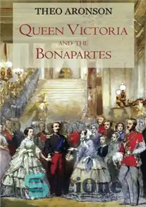 دانلود کتاب Queen Victoria and the Bonapartes – ملکه ویکتوریا و بناپارت ها 