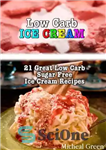 دانلود کتاب Low Carb Ice Cream: 21 Great Low Carb Sugar Free Ice Cream Recipes – بستنی کم کربوهیدرات: 21...