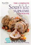 دانلود کتاب The Complete Sous Vide Supreme Cookbook: Easy, delicious, state-of-the-art cooking – The Complete Sous Vide Supreme Cookbook: آشپزی...