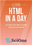 دانلود کتاب Learn HTML In A DAY! : The Ultimate Crash Course to Learning the Basics of HTML In No...