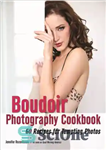 دانلود کتاب The Boudoir Photography Cookbook: 60 Recipes For Tempting Photos – کتاب آشپزی عکاسی Boudoir: 60 دستور العمل برای...