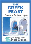 دانلود کتاب The Greek Feast: Santa Barbara Style: A Collection of Family Recipes from Saint Barbara Greek Orthodox Church –...