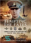 دانلود کتاب Tempting the Fates: A Memoir of Service in the Second World War – وسوسه سرنوشت: خاطرات خدمت در...