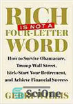 دانلود کتاب Rich is not a four-letter word : how to survive Obamacare, trump Wall Street, kick-start your retirement, and...