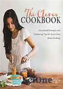 دانلود کتاب The clever cookbook : get-ahead strategies and timesaving tips for stress-free home cooking – کتاب آشپزی هوشمندانه: راهکارهای... 