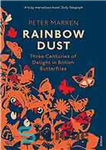 دانلود کتاب Rainbow dust : three centuries of delight in British butterflies – غبار رنگین کمان: سه قرن لذت در...