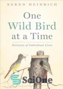 دانلود کتاب One wild bird at a time : portraits of individual lives – یک پرنده وحشی در یک زمان:...