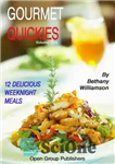 دانلود کتاب Gourmet Quickies: 12 Delicious weeknight meals – غذاهای لذیذ: 12 وعده غذایی خوشمزه در شب