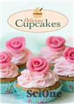 دانلود کتاب Delicious Cupcakes: The best sweet recipes for yummy love cakes – کیک های خوشمزه: بهترین دستور العمل های...