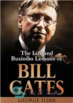 دانلود کتاب Bill Gates: The Life and Business Lessons of Bill Gates – بیل گیتس: درس های زندگی و کسب...