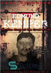 دانلود کتاب Edmund Kemper: The True Story of The Co-ed Killer: Historical Serial Killers and Murderers – ادموند کمپر: داستان...