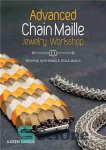 دانلود کتاب Advanced Chain Maille Jewelry Workshop: Weaving with Rings and Scale Maille – کارگاه زیورآلات زنجیره ای میل پیشرفته:...