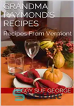 دانلود کتاب Grandma Raymond’s Recipes: Recipes From Vermont – دستور العمل های مادربزرگ ریموند: دستور العمل های ورمونت