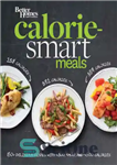 دانلود کتاب Better Homes and Gardens Calorie-Smart Meals: 150 Recipes for Delicious 300-, 400-, and 500-Calorie Dishes – خانه‌ها و...