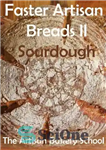 دانلود کتاب Faster Artisan Breads II: Sourdough: Baking real artisan sourdough breads with no effort, in three steps and minimum...