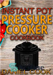 دانلود کتاب Instant Pot Pressure Cooker Cookbook: Instant Pot Pressure Cooker Mastery In One Book – کتاب آشپزی سریع اجاق...