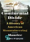 دانلود کتاب Continental divide : a history of American mountaineering – شکاف قاره ای: تاریخچه کوهنوردی آمریکا