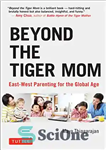 دانلود کتاب Beyond the tiger mom : East-West parenting for the global age – فراتر از مادر ببر: والدین شرقی-غربی...
