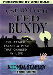 دانلود کتاب I Survived Ted Bundy: The Attack, Escape & PTSD That Changed My Life – من از تد باندی...