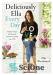 دانلود کتاب Deliciously Ella Every Day: Quick and Easy Recipes for Gluten-Free Snacks, Packed Lunches, and Simple Meals – خوشمزه...