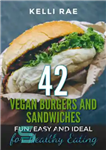 دانلود کتاب 42 Vegan Burgers and Sandwiches: Fun, Easy and Ideal for Healthy Eating – 42 برگر و ساندویچ گیاهی:...