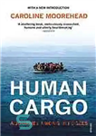 دانلود کتاب Human Cargo: A Journey Among Refugees – محموله انسانی: سفری در میان پناهندگان