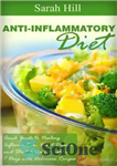 دانلود کتاب Anti-Inflammatory Diet: Quick Guide to Healing Inflammation, Heart Disease, Weight loss in 7 Days – رژیم غذایی ضد...