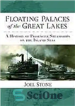 دانلود کتاب Floating palaces of the Great Lakes : a history of passenger steamships on the inland seas – کاخ...