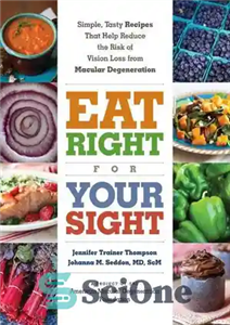 دانلود کتاب Eat right for your sight : simple, tasty recipes that help reduce the risk of vision loss from... 