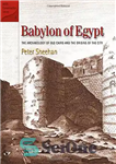 دانلود کتاب Babylon of Egypt : the archaeology of old Cairo and the origins of the city – بابل مصر:...