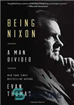 دانلود کتاب Being Nixon : a man divided – نیکسون بودن: مردی که تقسیم شده است