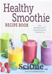 دانلود کتاب Healthy smoothie recipe book : easy mix-and-match smoothie recipes for a healthier you – کتاب دستور العمل اسموتی...