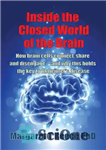 دانلود کتاب Inside the Closed World of the Brain: How brain cells connect, share and disengage: and why this holds...
