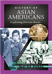 دانلود کتاب History of Asian Americans: Exploring Diverse Roots – تاریخچه آمریکایی های آسیایی: کاوش در ریشه های متنوع