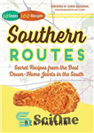 دانلود کتاب Southern routes : secret recipes from the best down-home joints in the South – مسیرهای جنوبی: دستور العمل...