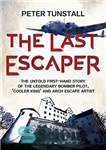 دانلود کتاب The Last Escaper: The Untold First-Hand Story of the Legendary Bomber Pilot, ‘Cooler King’ and Arch Escape Artist...